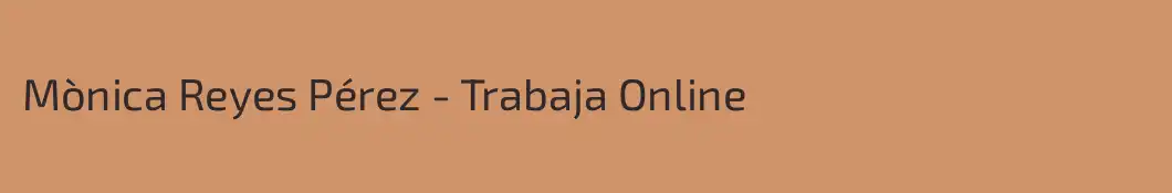 Mònica Reyes Pérez - Trabaja Online